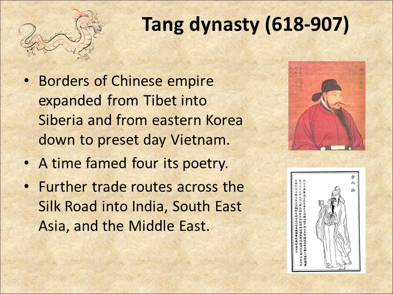 Tang dynasty (618-907)  Borders of Chinese empire expanded from Tibet into Siberia and